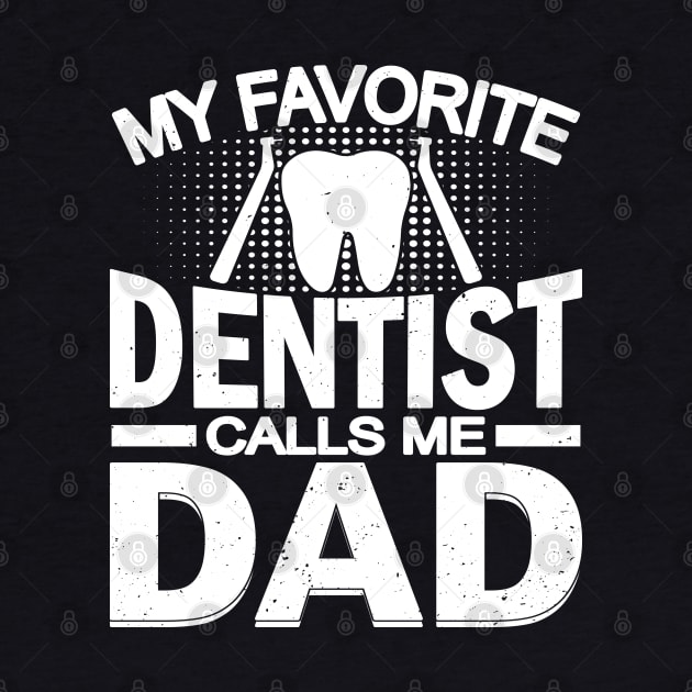 My Favorite Dentist Calls Me Dad by busines_night